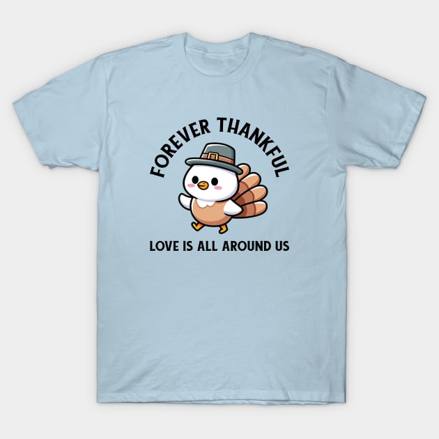 Thanksgiving Turkey Forever Thankful T-Shirt by JS Arts